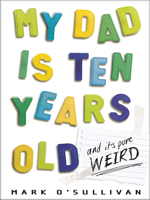 Title details for My Dad Is Ten Years Old by Mark O'Sullivan - Available